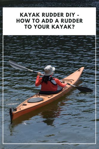 Kayak Rudder Diy How To Add A Rudder To Your Kayak Kayak Help