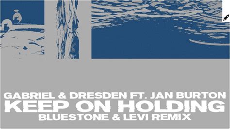 gabriel and dresden feat jan burton keep on holding ilan bluestone and maor levi extended remix