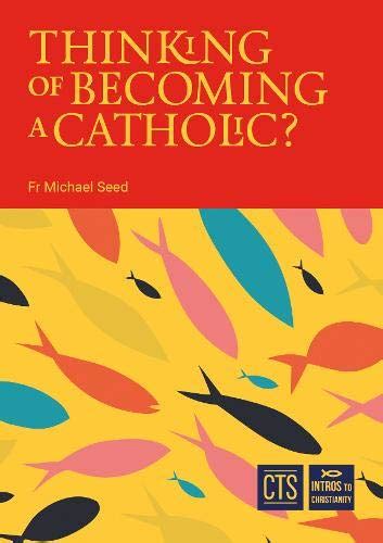 Thinking Of Becoming A Catholic By Fr Michael Seed Used