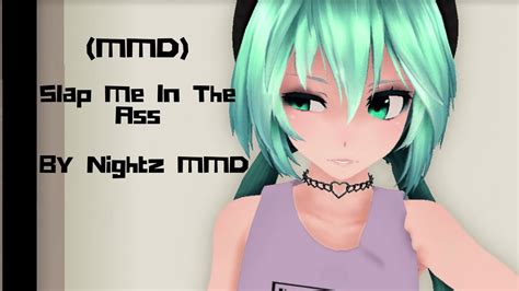 MMD Slap Me In The Ass YouTube