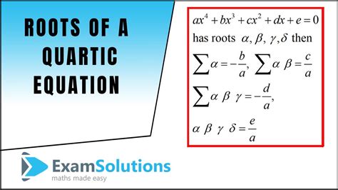 Roots Of A Quartic Equation ExamSolutions YouTube