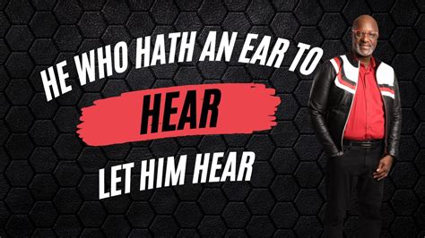 He Who Hath An Ear To Hear Let Him Hear Part 2 Youtube