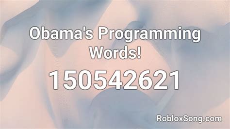 Obamas Programming Words Roblox Id Roblox Music Codes
