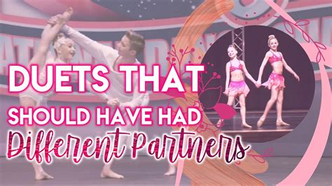 Duets That Should Have Different Partners Dance Moms Youtube