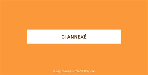 Définition De Ci Annexé Dictionnaire Français