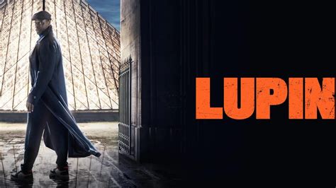 Lupin Découvrez Le Trailer De La Partie 2 Attendue Cet été Sur Netflix