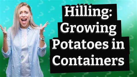 How Can I Successfully Grow Potatoes In Free Containers Through Hilling