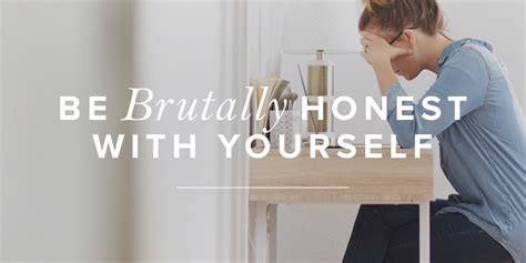 be brutally honest with yourself true woman blog revive our hearts