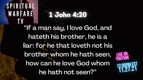 If A Man Say I Love God And Hateth His Brother He Is A Liar
