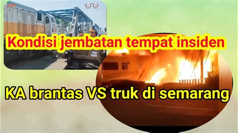 Kondisi Jembatan Terkini Akibat Ka Brantas Vs Truk Di Semarang Youtube