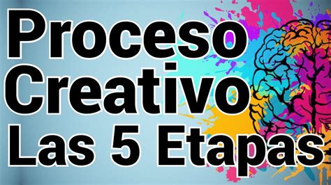 El Proceso Creativo Las 5 Etapas 😎 Youtube
