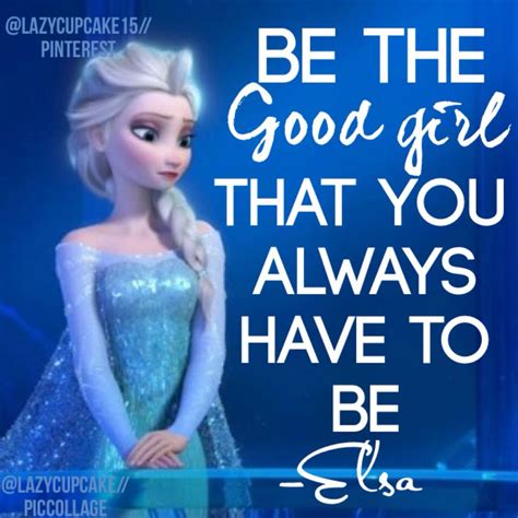 Elsa Quote Made By Lazycupcake15 Disney Quotes Disney Shows Elsa