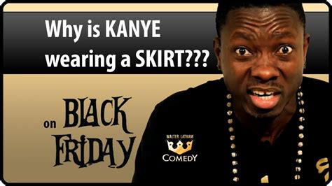 michael blackson kanye wearing a skirt black friday ep 23 walterlatham youtube