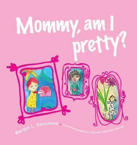 Mommy Am I Pretty By Margot L Denomme 2015 Trade Paperback For