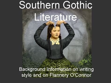 Southern Gothic Literature Background Information On Writing Style