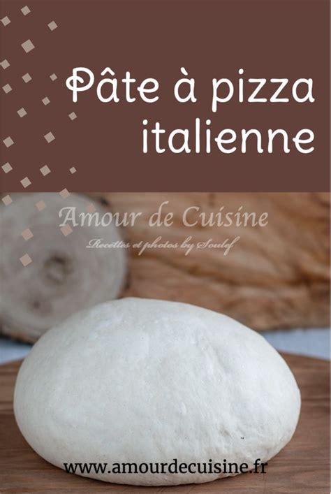 pâte à pizza italienne maison Amour de cuisine Recette Pâte à