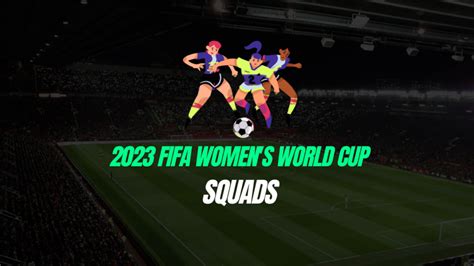 FIFA Women S World Cup Squads Teams Final Rosters