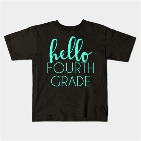 Hello Fourth Grade Fourth Grade Teacher Kids T Shirt Teepublic