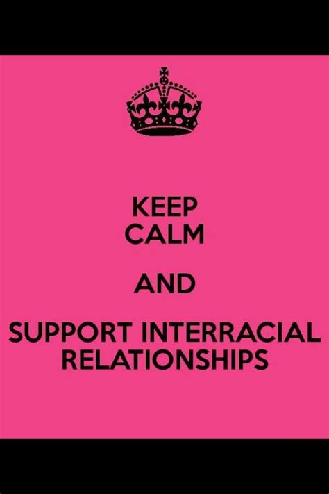 Pin By Mesy On Keep Calm Interracial Relationships Quotes