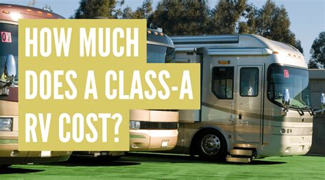How Much Does A Class A Rv Cost Buy Rent And Ownership Cost