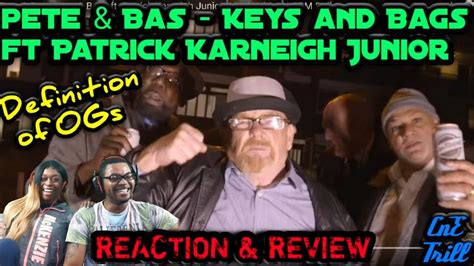 Pete And Bas Keys And Bags Ft Patrick Karneigh Junior Reaction