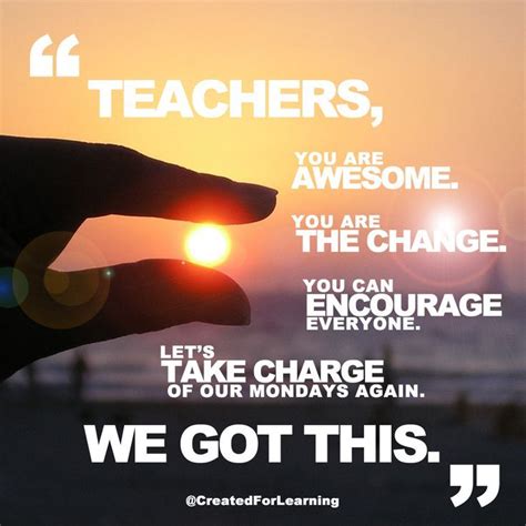 Teachers You Are Awesome You Are The Change You Can Encourage