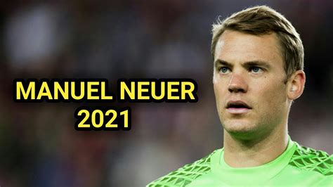 Manuel Neuer 2021 He Is Back Magic Saves And Passes Hd Youtube