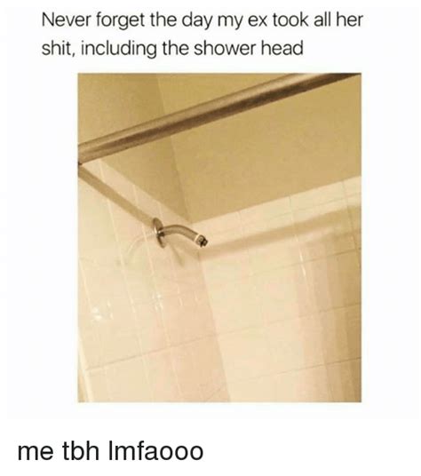 Never Forget The Day My Ex Took All Her Shit Including The Shower Head