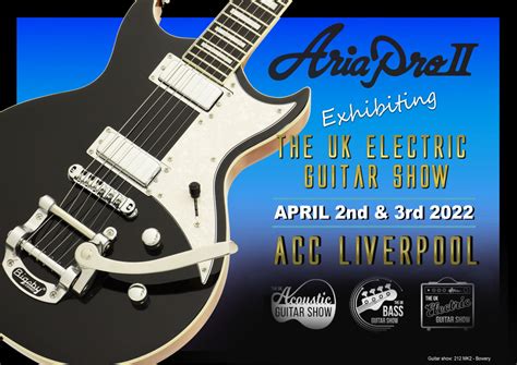 The Uk Bass And Guitar Show 2022 Aria Guitars Electric Acoustic