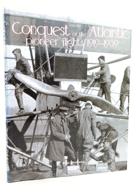 Stella And Roses Books Conquest Of The Atlantic Pioneer Flights 1919