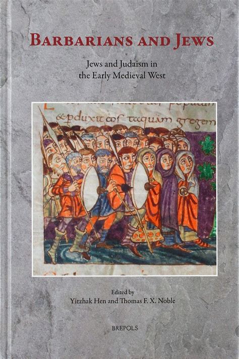 barbarians and jews jews and judaism in the early medieval west by yitzhak hen goodreads