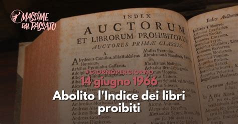 14 Giugno 1966 Abolito L’indice Dei Libri Proibiti Massime Dal Passato