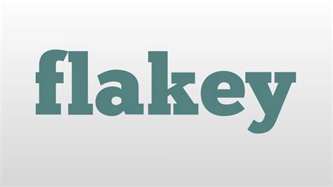 Flakey Meaning And Pronunciation Youtube