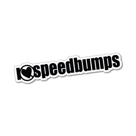 I Dont Love Speed Bumps Jdm Sticker Decal Jdm Stickers Sticker