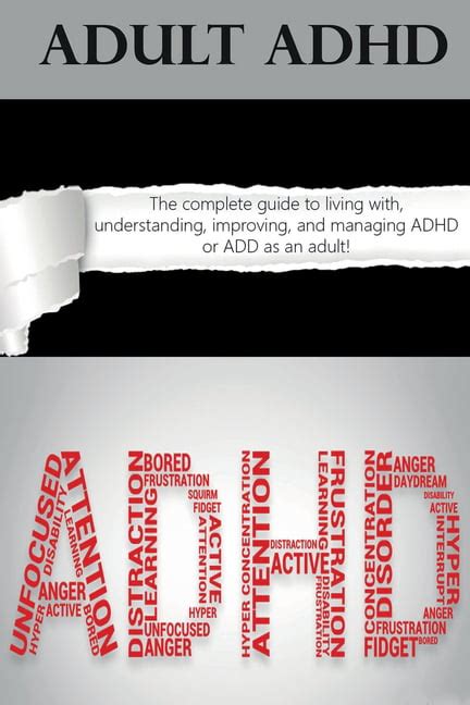 Adult Adhd The Complete Guide To Living With Understanding Improving