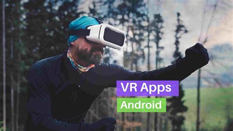 Top 10 Virtual Reality Apps For Android 2022