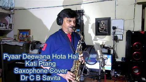 Kati patang (original motion picture soundtrack), 1971. Pyaar Deewana Hota hai Saxophone Cover Dr C B Savita - YouTube