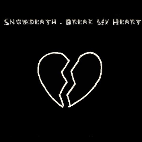 Stream Break My Heart By Mr Snowy Listen Online For Free On Soundcloud