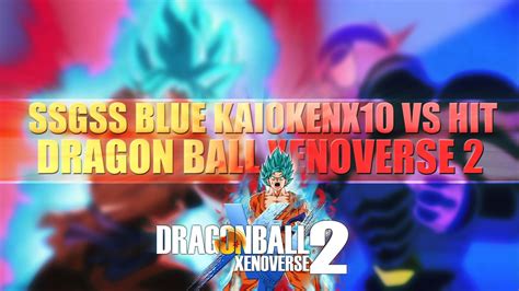 Ssgss Blue Kaioken X10 Vs Hit Dragon Ball Xenoverse 2 Youtube