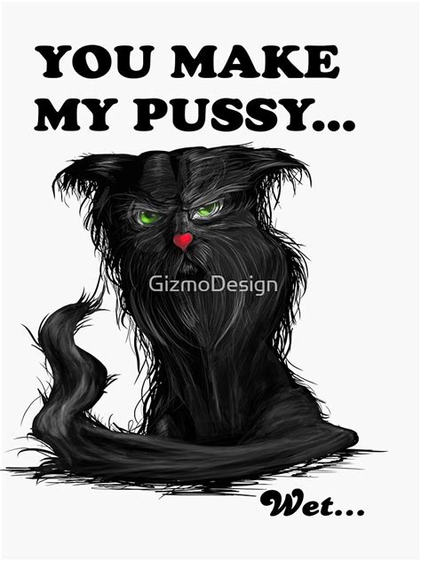 You Make My Pussy Cat Wet Funny Sticker For Sale By Gizmodesign