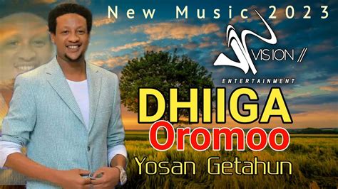 Yosan Getahun Dhiiga Oromoo New Ethiopian Oromo Music 2023official