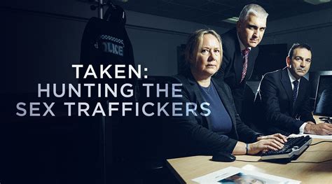 Watch Taken Hunting The Sex Traffickers On Bbc Select