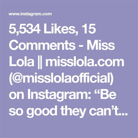 5 534 likes 15 comments miss lola misslolaofficial on instagram “be so