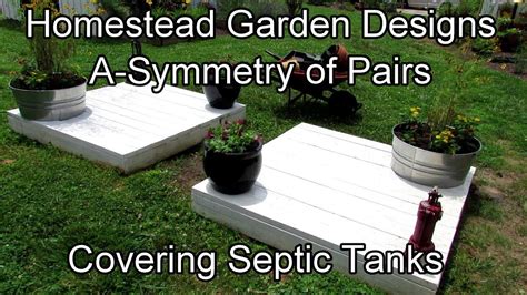 The second tank will have a outlet pipe going to the bed. Homestead Garden Design: Covering Septic Tank Lids ...