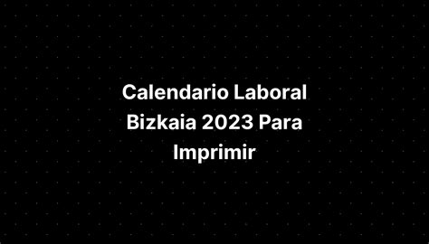 Calendario Laboral Bizkaia 2023 Para Imprimir Imagesee