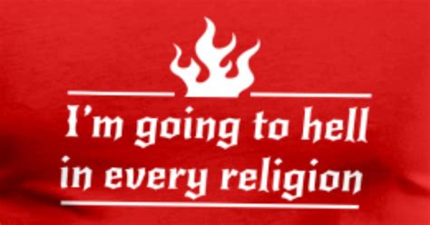 Im Going To Hell In Every Religion T Shirt Spreadshirt
