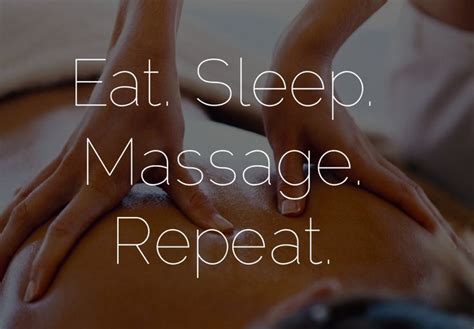 Eat Sleep Massage Repeat Massage Quotes Pinterest