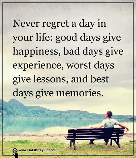 Never Regret A Day In Your Life Good Days Give Happiness Bad Days