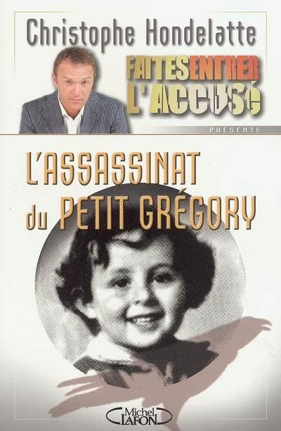 Albert Spaggiari Le Casse Du Siècle Faites Entrer L'accusé - Livre : L'assassinat du petit Grégory, Faites entrer l'accusé. Volume 2