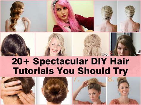 20+ Spectacular DIY Hair Tutorials You Should Try